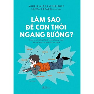 Làm Sao Để Con Thôi Ngang Bướng