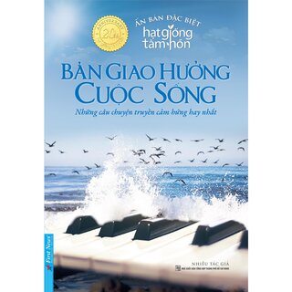 Hạt Giống Tâm Hồn - Bản Giao Hưởng Cuộc Sống (Ấn Bản Đặc Biệt)