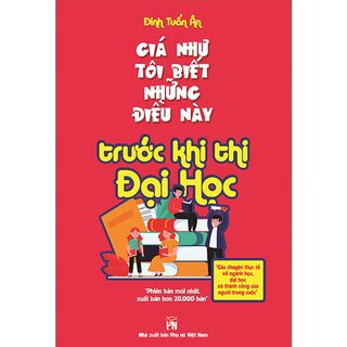 Giá Như Tôi Biết Những Điều Này Trước Khi Thi Đại Học