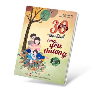 30 Ngày Thực Hành Lòng Yêu Thương - Bộ Sách Rèn Luyện Phẩm Chất Cho Trẻ