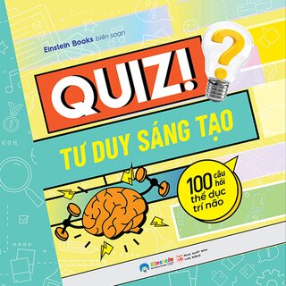 Quiz! Tư Duy Sáng Tạo - 100 Câu Hỏi Thể Dục Trí Não