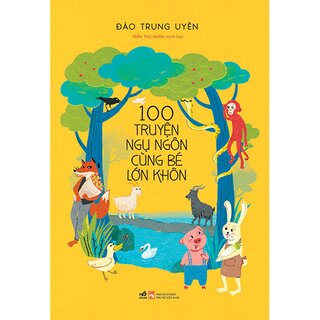 100 Truyện Ngụ Ngôn Cùng Bé Lớn Khôn