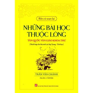 Bổn Cũ Soạn Lại - Những Bài Học Thuộc Lòng Tân Quốc Văn Giáo Khoa Thư (Bộ 3 Cuốn)