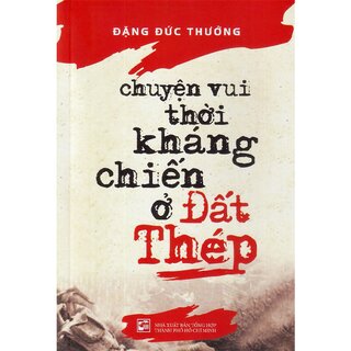 Chuyện Vui Thời Kháng Chiến Ở Đất Thép