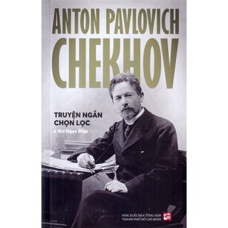 Anton Pavlovich Chekhov - Truyện Ngắn Chọn Lọc