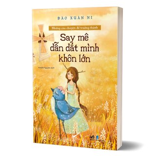 Những Câu Chuyện Để Trưởng Thành - Say Mê Dẫn Dắt Mình Khôn Lớn