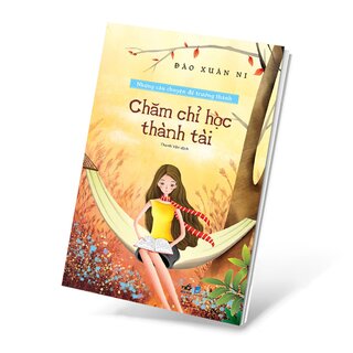 Những Câu Chuyện Để Trưởng Thành - Chăm Chỉ Học Thành Tài