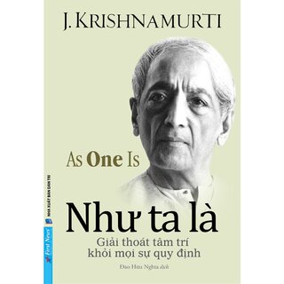 Như Ta Là - Giải Thoát Tâm Trí Khỏi Mọi Sự Quy Định