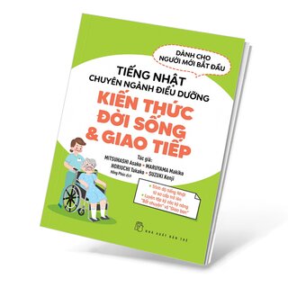 Tiếng Nhật Chuyên Ngành Điều Dưỡng Kiến Thức Đời Sống & Giao Tiếp