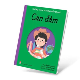 Trưởng Thành Từ Những Điều Bé Nhỏ - Can Đảm