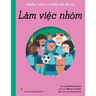 Trưởng Thành Từ Những Điều Bé Nhỏ - Làm Việc Nhóm