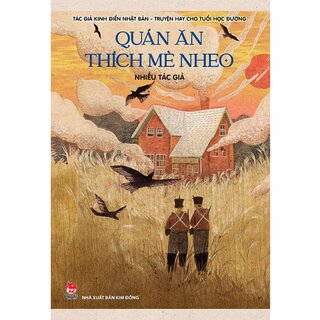 Tác Giả Kinh Điển Nhật Bản - Truyện Hay Cho Tuổi Học Đường - Tập 4: Quán Ăn Thích Mè Nheo