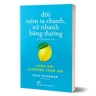 Đời Ném Ta Chanh, Xử Nhanh Bằng Đường - Cuộc Đời Là Những Chọn Lựa