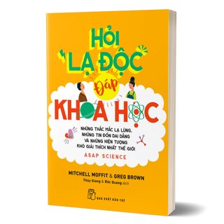 Hỏi Lạ Độc - Đáp Khoa Học - Những Thắc Mắc Lạ Lùng, Những Tin Đồn Dai Dẳng Và Những Hiện Tượng Khó Giải Thích Nhất Thế Giới