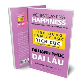 Ứng Dụng Tâm Lý Học Tích Cực - Để Hạnh Phúc Dài Lâu