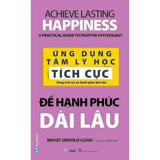 Ứng Dụng Tâm Lý Học Tích Cực - Để Hạnh Phúc Dài Lâu