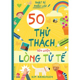 Nhật Kí Phiêu Lưu - 50 Thử Thách Rèn Luyện Lòng Tử Tế