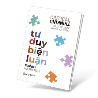 Tư Duy Biện Luận - Nghĩ Hay Hơn Hay Nghĩ