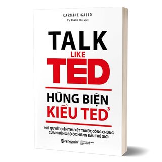 Hùng Biện Kiểu TED 3 - 9 Bí Quyết Diễn Thuyết Trước Công Chúng Của Những Bộ Óc Hàng Đầu Thế Giới