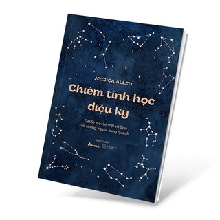 Chiêm Tinh Học Diệu Kỳ - Tiết Lộ Mọi Bí Mật Về Bạn Và Những Người Xung Quanh