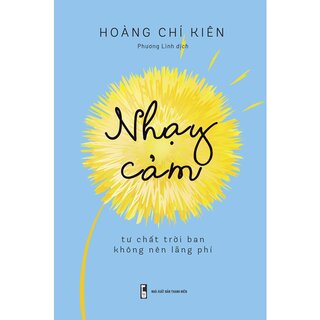 Nhạy Cảm - Tư Chất Trời Ban Không Nên Lãng Phí