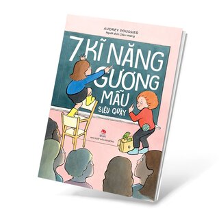 7 Kĩ Năng Gương Mẫu Siêu Quậy