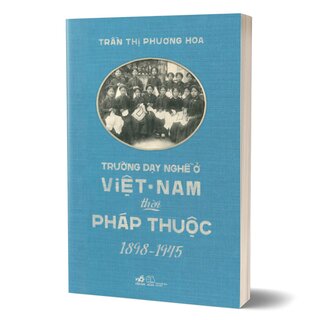 Trường Dạy Nghề Ở Việt Nam Thời Pháp Thuộc (1898-1945)