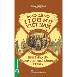 Kho Tàng Lịch Sử Việt Nam - Những Vụ Án Lớn Trong Lịch Sử Cổ, Cận Đại Việt Nam