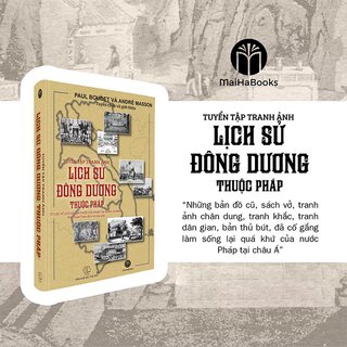 Tuyển Tập Tranh Ảnh Lịch Sử Đông Dương Thuộc Pháp (Bìa Cứng)