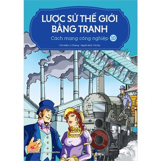 Lược Sử Thế Giới Bằng Tranh - 10 - Cách Mạng Công Nghiệp