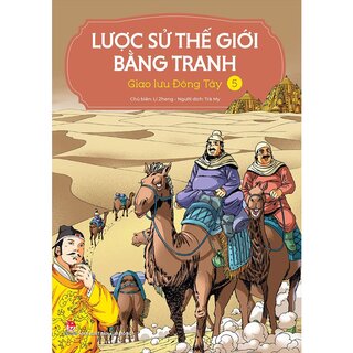 Lược Sử Thế Giới Bằng Tranh - 5 - Giao Lưu Đông Tây