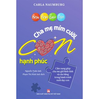 Bình Tĩnh Dạy Con - Cha Mẹ Mỉm Cười Con Hạnh Phúc