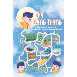 Tâm Lang Thang - Cách Thả Trôi Tâm Trí Để Cải Thiện Tâm Trạng Và Gia Tăng Sáng Tạo