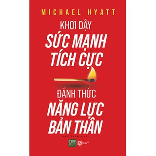 Khơi Dậy Sức Mạnh Tích Cực - Đánh Thức Năng Lực Bản Thân