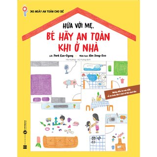 365 Ngày An Toàn Cho Bé - Hứa Với Mẹ, Bé Hãy An Toàn Khi Ở Nhà