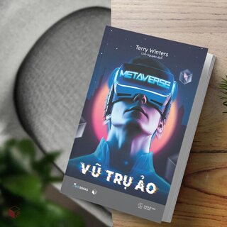 Metaverse - Vũ Trụ Ảo