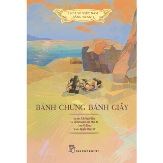 Lịch Sử Việt Nam Bằng Tranh - Bánh Chưng Bánh Giầy