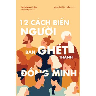 12 Cách Biến Người Bạn Ghét Thành Đồng Minh