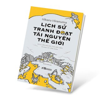 Lịch Sử Tranh Đoạt Tài Nguyên Thế Giới