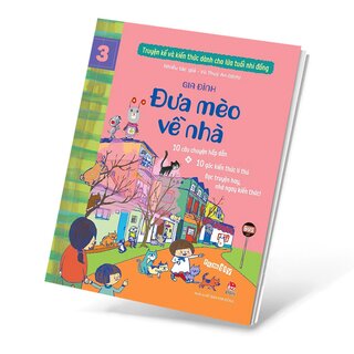 Truyện Kể Và Kiến Thức Dành Cho Lứa Tuổi Nhi Đồng - Tập 3 - Gia Đình - Đưa Mèo Về Nhà