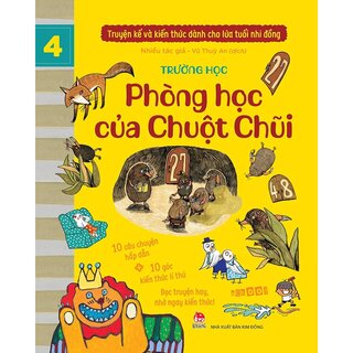 Truyện Kể Và Kiến Thức Dành Cho Lứa Tuổi Nhi Đồng - Tập 4 - Trường Học - Phòng Học Của Chuột Chũi