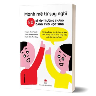 Mạnh Mẽ Từ Suy Nghĩ - 50 Bí Kíp Trưởng Thành Dành Cho Học Sinh