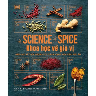 Khoa Học Về Gia Vị - Hiểu Các Kết Nối Hương Vị Và Cách Mạng Hóa Việc Nấu Ăn (Bìa Cứng)