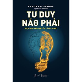 Tư Duy Não Phải - Vượt Qua Giới Hạn Của Tư Duy Logic