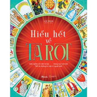 Hiểu Hết Về Tarot - Giải Nghĩa Chi Tiết Lá Bài - Sáng Tạo Trải Bài - Tiết Lộ Những Bí Mật Ít Người Biết