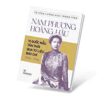 Nam Phương Hoàng Hậu - Vị Quốc Mẫu Tân Thời Qua Tư Liệu Báo Chí (1934-1945)