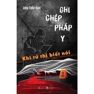 Ghi Chép Pháp Y - Tập 2: Khi Tử Thi Biết Nói