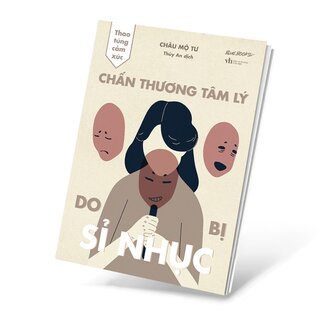 Thao Túng Cảm Xúc - Chấn Thương Tâm Lý Do Bị Sỉ Nhục