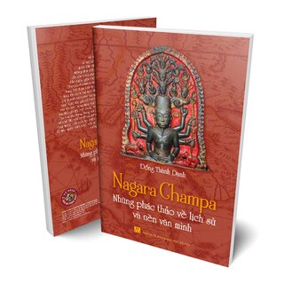 Nagara Champa - Những Phác Thảo Về Lịch Sử Và Nền Văn Minh