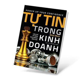 Tự Tin Trong Kinh Doanh - Làm Chủ Kỹ Năng Kinh Doanh Đỉnh Cao